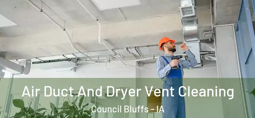 Air Duct And Dryer Vent Cleaning Council Bluffs - IA