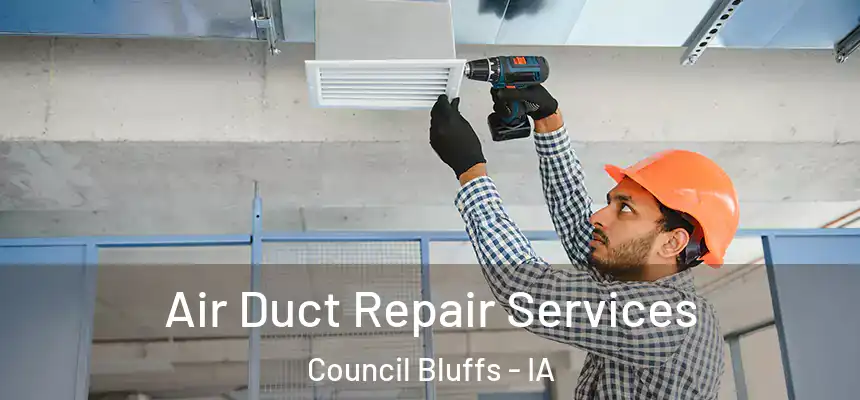  Air Duct Repair Services Council Bluffs - IA