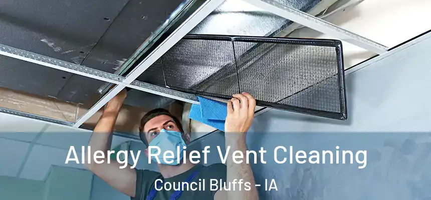  Allergy Relief Vent Cleaning Council Bluffs - IA