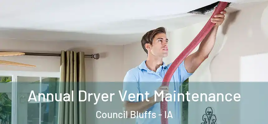 Annual Dryer Vent Maintenance Council Bluffs - IA