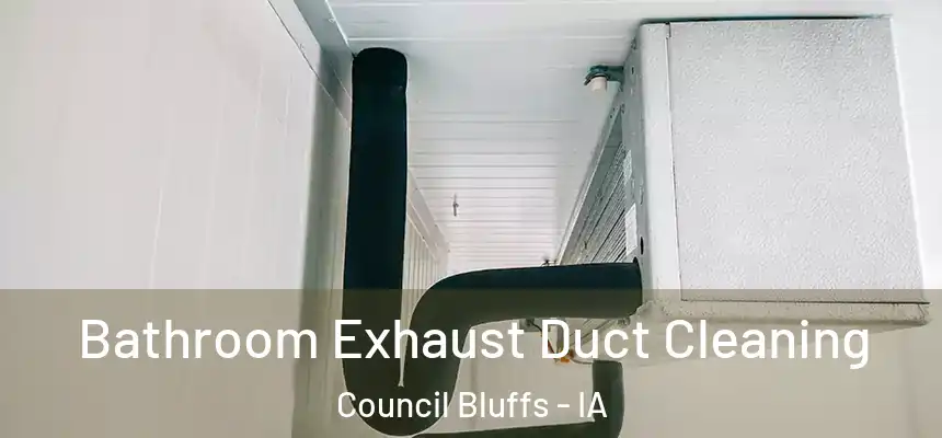  Bathroom Exhaust Duct Cleaning Council Bluffs - IA