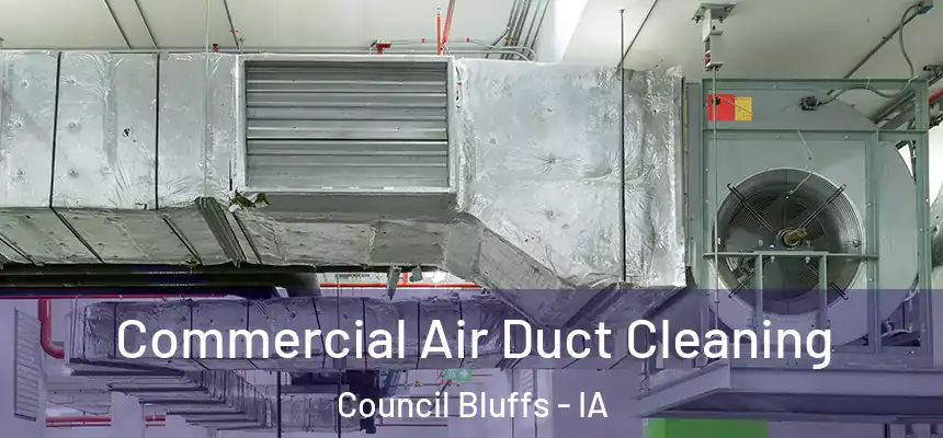  Commercial Air Duct Cleaning Council Bluffs - IA