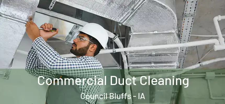  Commercial Duct Cleaning Council Bluffs - IA