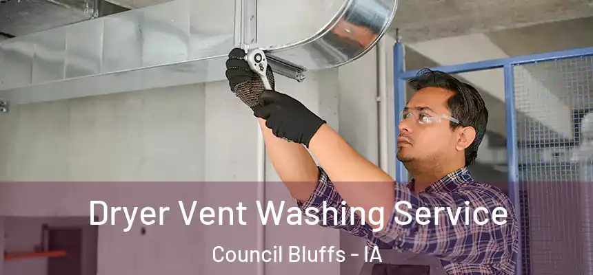  Dryer Vent Washing Service Council Bluffs - IA
