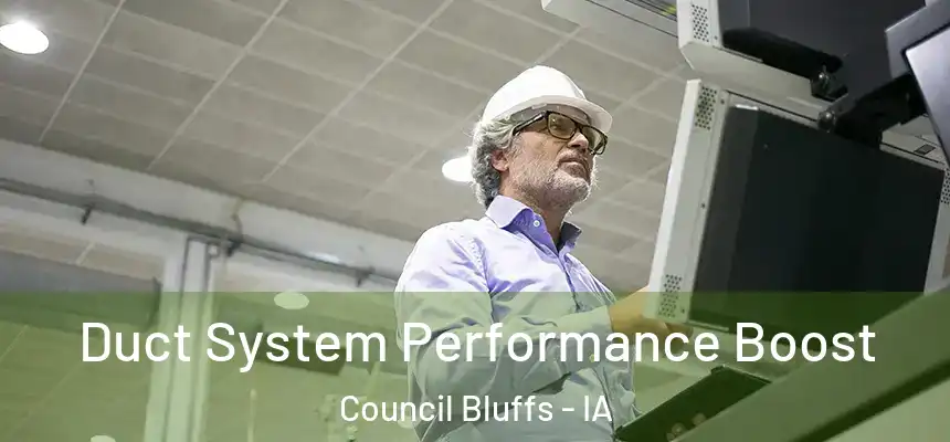  Duct System Performance Boost Council Bluffs - IA