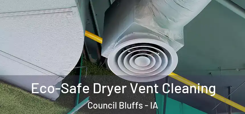 Eco-Safe Dryer Vent Cleaning Council Bluffs - IA