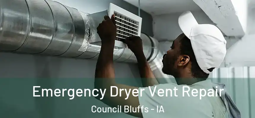  Emergency Dryer Vent Repair Council Bluffs - IA