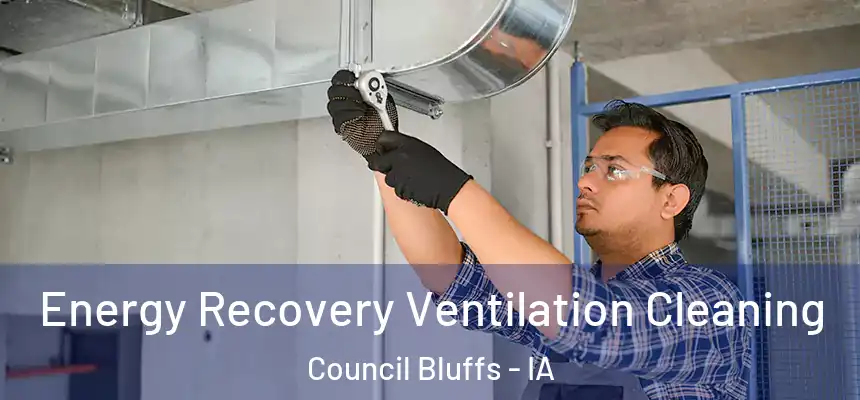  Energy Recovery Ventilation Cleaning Council Bluffs - IA