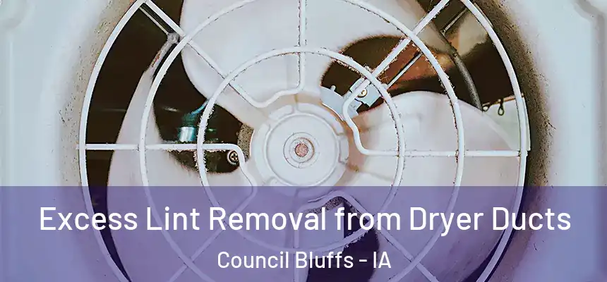  Excess Lint Removal from Dryer Ducts Council Bluffs - IA