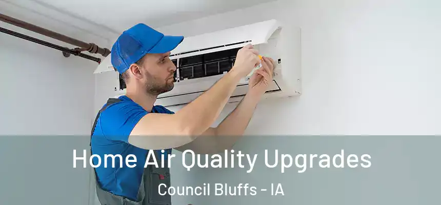  Home Air Quality Upgrades Council Bluffs - IA