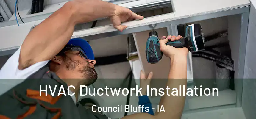 HVAC Ductwork Installation Council Bluffs - IA