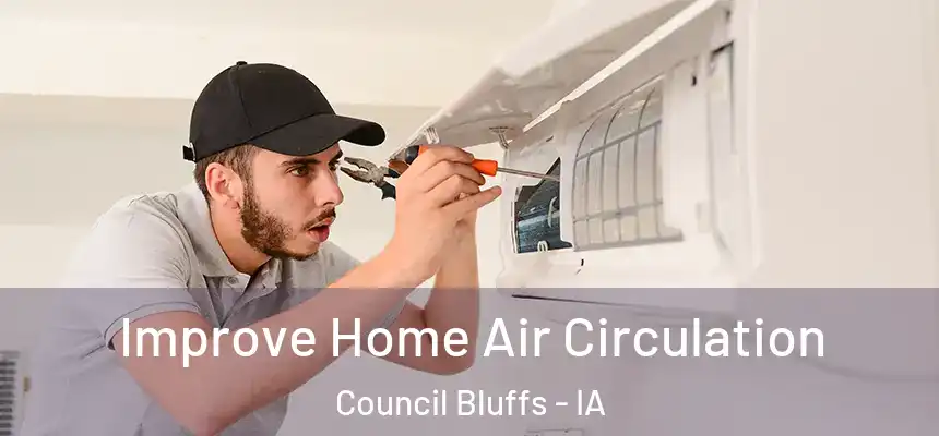 Improve Home Air Circulation Council Bluffs - IA