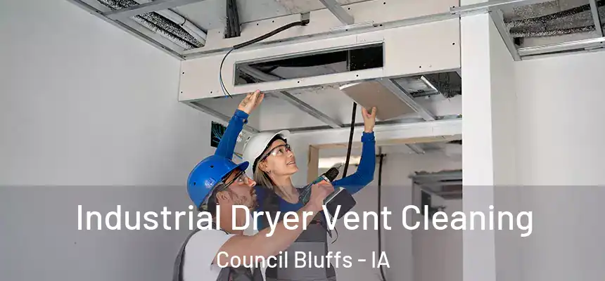  Industrial Dryer Vent Cleaning Council Bluffs - IA