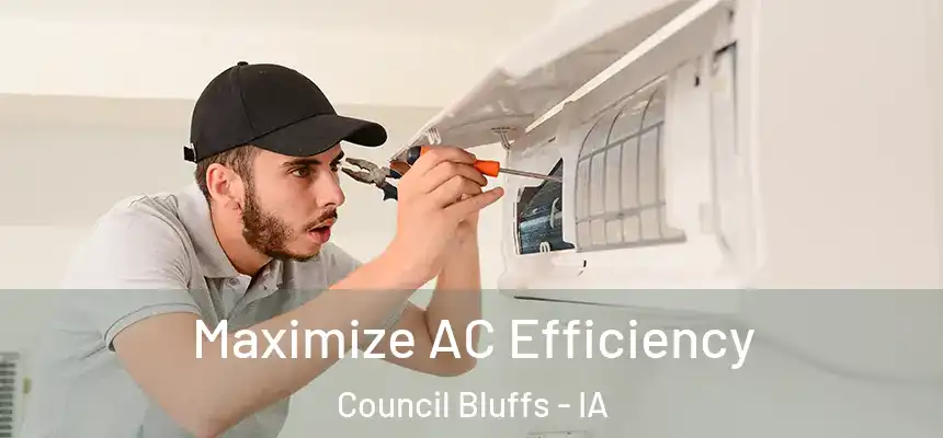  Maximize AC Efficiency Council Bluffs - IA