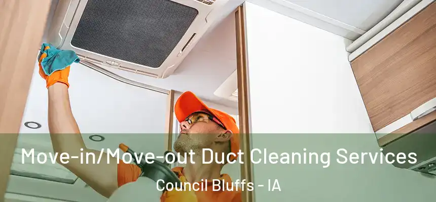  Move-in/Move-out Duct Cleaning Services Council Bluffs - IA