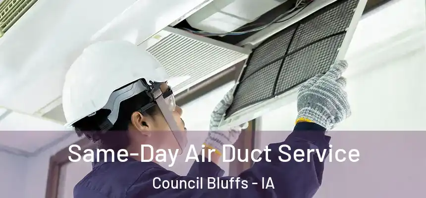 Same-Day Air Duct Service Council Bluffs - IA