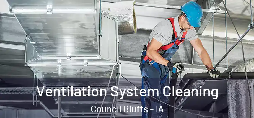  Ventilation System Cleaning Council Bluffs - IA