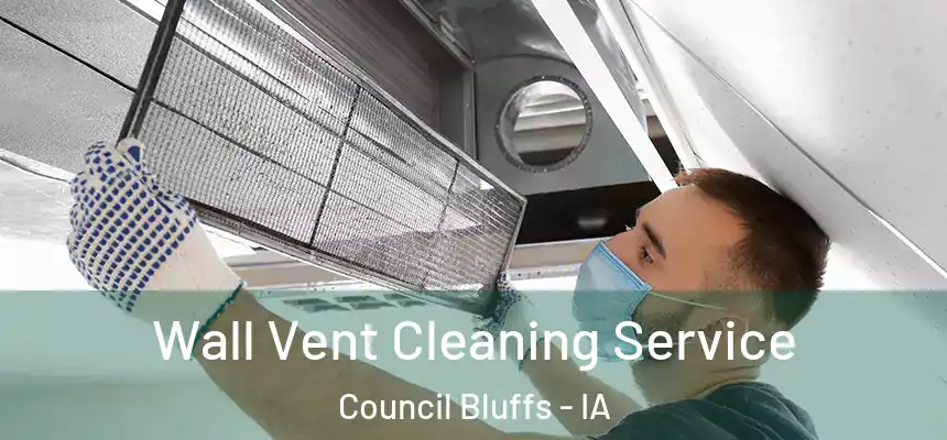  Wall Vent Cleaning Service Council Bluffs - IA